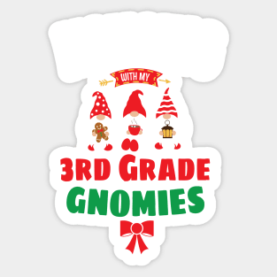 Hanging with my Third Grade Gnomies - Funny 3rd Grade Garden Gnomies - Cute Gnomies Third Grade Christmas Sticker